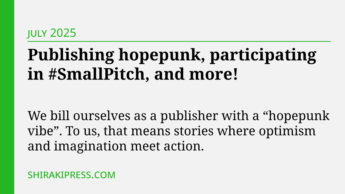 Publishing hopepunk, participating in #SmallPitch, and more!