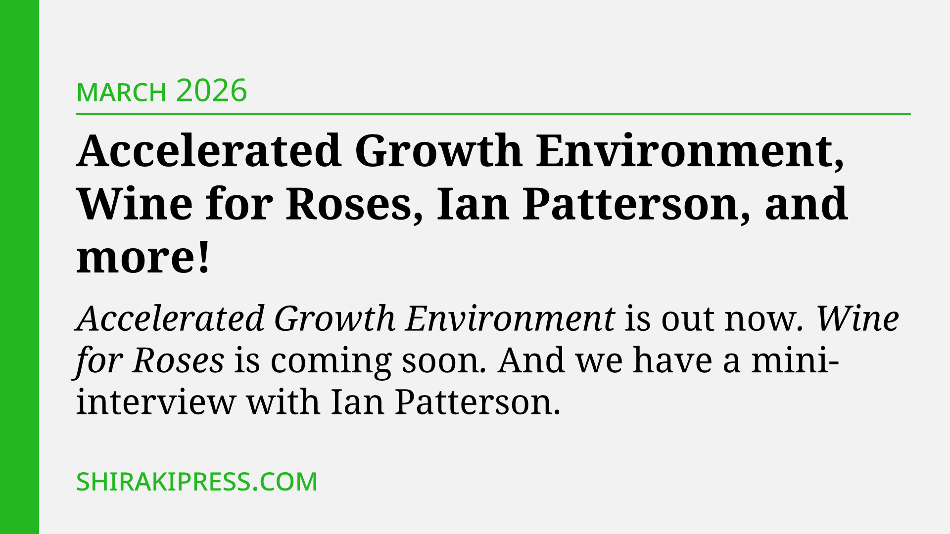 Accelerated Growth Environment, Wine for Roses, Ian Patterson, and more!