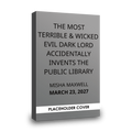 The Most Terrible & Wicked Evil Dark Lord Accidentally Invents the Public Library