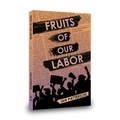 Fruits of Our Labor