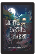 Light & Earth & Marrow